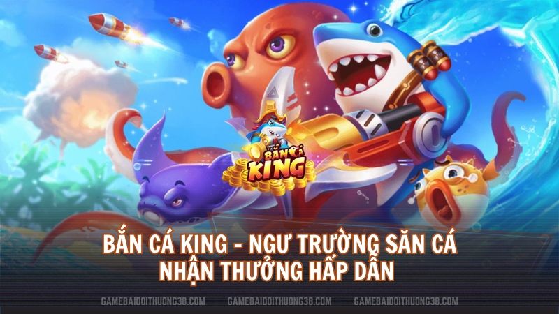 Bắn Cá King