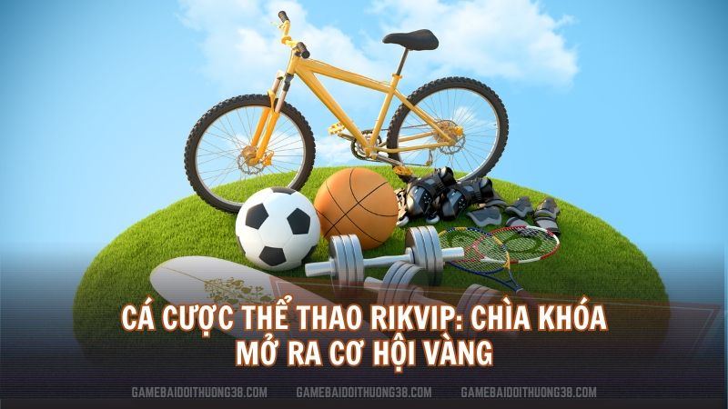 cá cược thể thao Rikvip