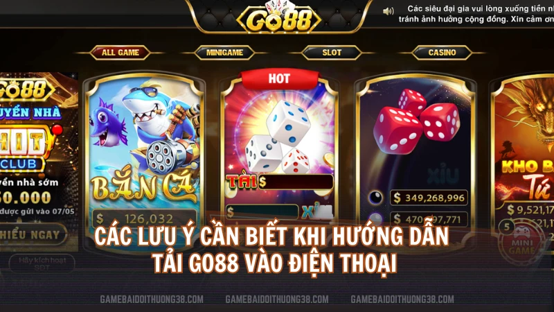 Các lưu ý cần biết khi hướng dẫn tải Go88 vào điện thoại