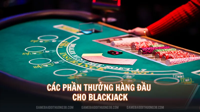 Các phần thưởng hàng đầu cho Blackjack