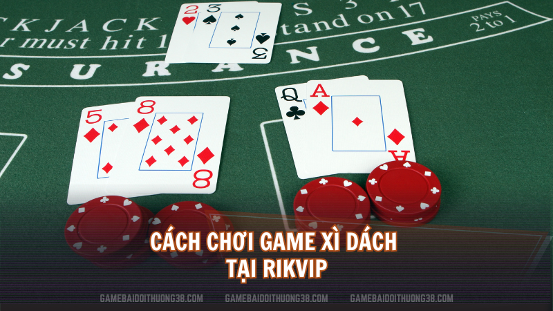 Cách chơi game Xì Dách tại Rikvip