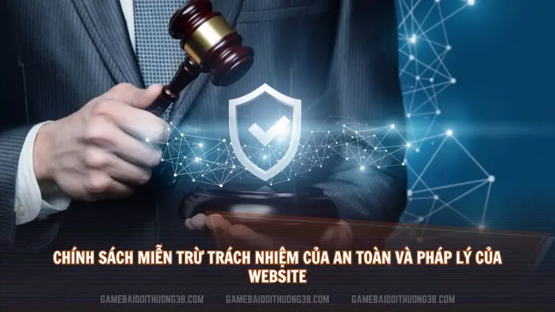 Chính sách miễn trừ trách nhiệm của an toàn và pháp lý của website