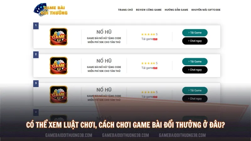 Có thể xem chi tiết luật chơi, cách chơi game bài đổi thưởng ở đâu?