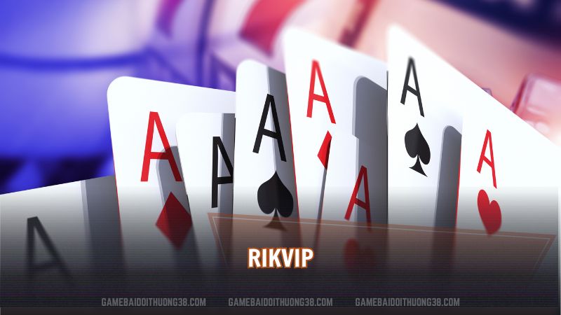 Rikvip – Cổng Game Mang Đến Trải Nghiệm Thăng Hoa