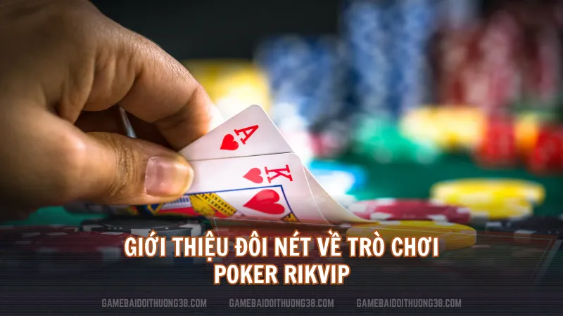 Giới thiệu đôi nét về trò chơi Poker Rikvip