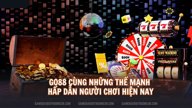 Go88 cùng những thế mạnh hấp dẫn người chơi hiện nay