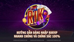 Hướng Dẫn Đăng Nhập Rikvip