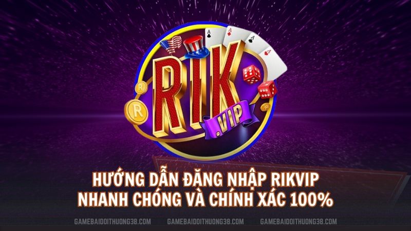 Hướng Dẫn Đăng Nhập Rikvip