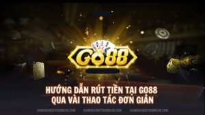 Hướng dẫn rút tiền tại Go88