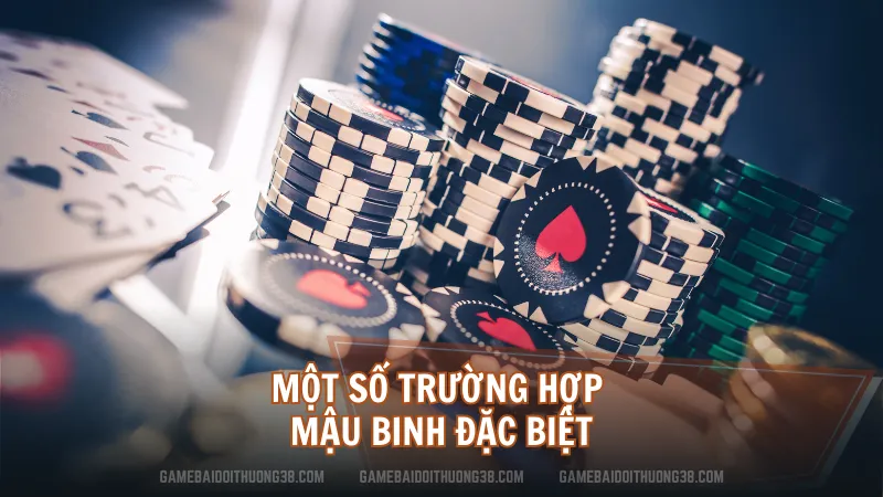 Một số trường hợp Mậu Binh đặc biệt