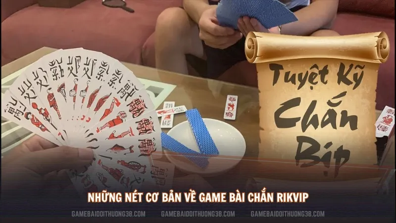 Những nét cơ bản về game Bài Chắn Rikvip