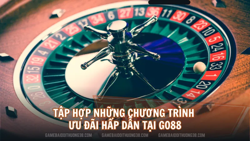 Tập hợp những chương trình ưu đãi hấp dẫn tại Go88