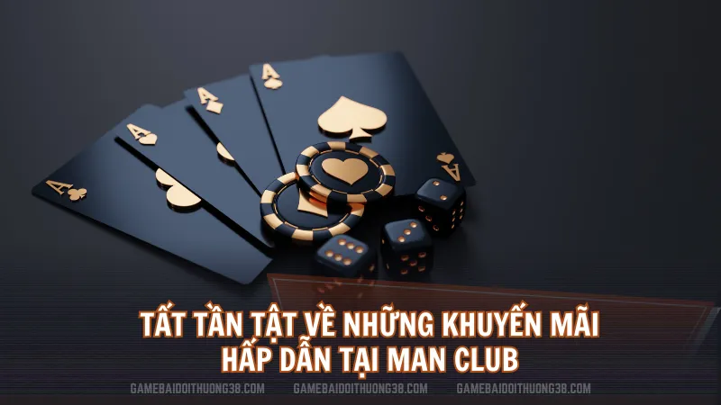 Tất tần tật về những khuyến mãi hấp dẫn tại Man Club