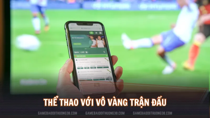 Thể Thao với vô vàng trận đấu