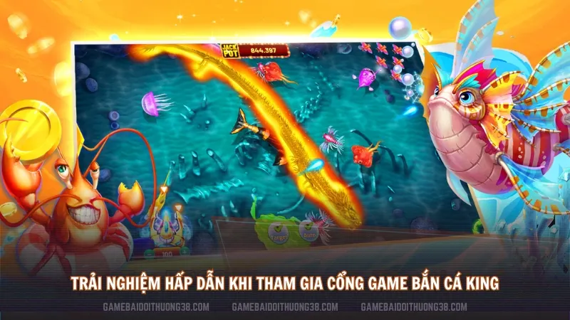 Trải nghiệm hấp dẫn khi tham gia cổng game Bắn Cá King