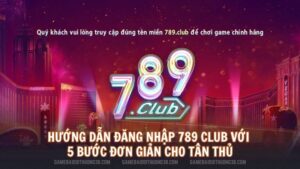 Hướng dẫn đăng nhập 789 Club