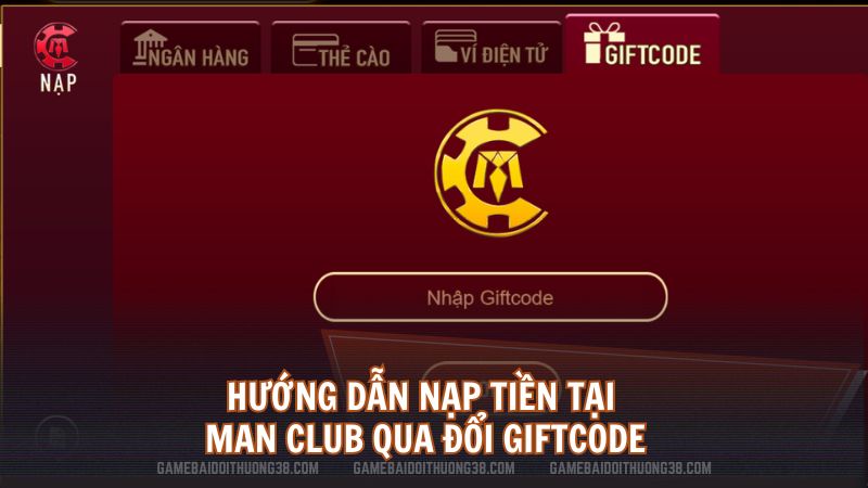 Hướng dẫn nạp tiền tại Man Club qua đổi GiftCode