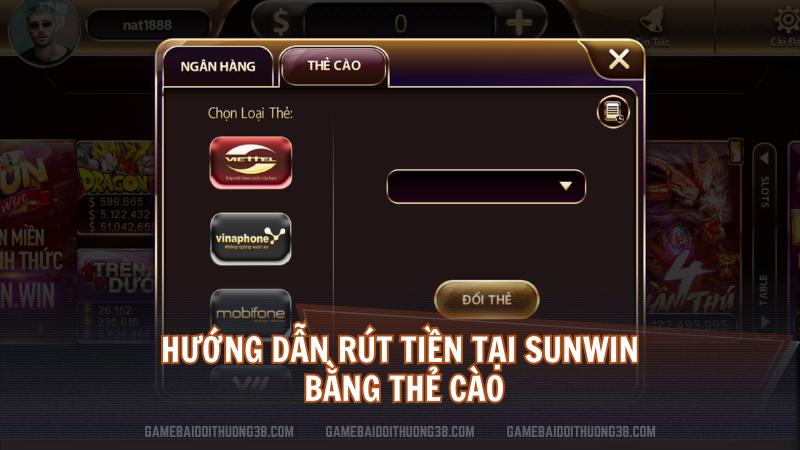 Hướng dẫn rút tiền tại Sunwin bằng thẻ cào