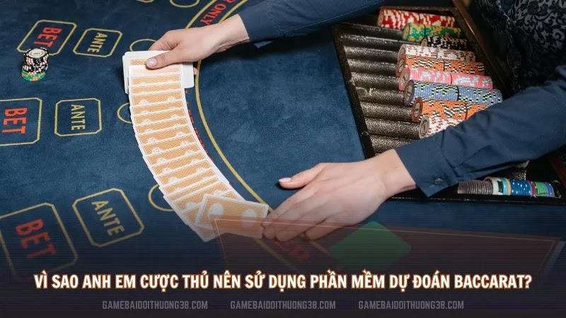 Vì sao anh em cược thủ nên sử dụng phần mềm dự đoán Baccarat?