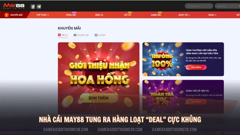 Nhà cái May88 tung ra hàng loạt “deal” cực khủng