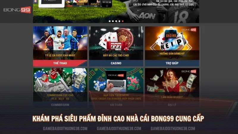 Khám phá siêu phẩm đỉnh cao nhà cái Bong99 cung cấp 