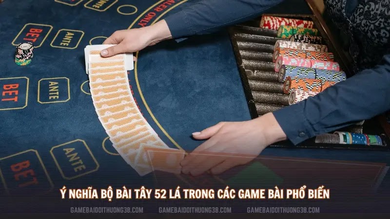 Ý nghĩa bộ bài Tây 52 lá trong các game bài phổ biến