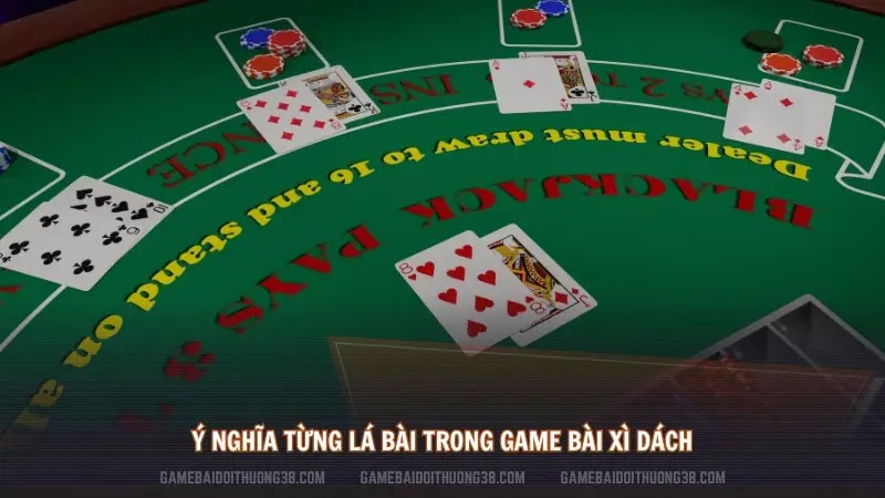 Ý nghĩa từng lá bài trong game bài xì dách