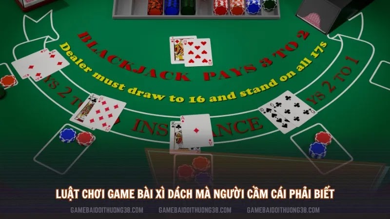 Luật chơi game bài xì dách mà người cầm cái phải biết