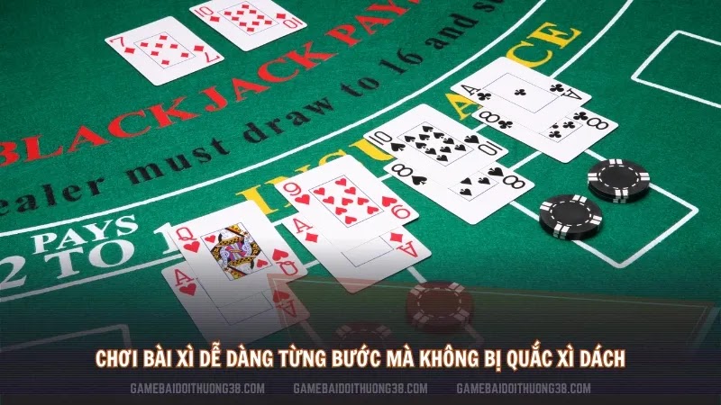 Chơi bài xì dễ dàng từng bước mà không bị quắc xì dách