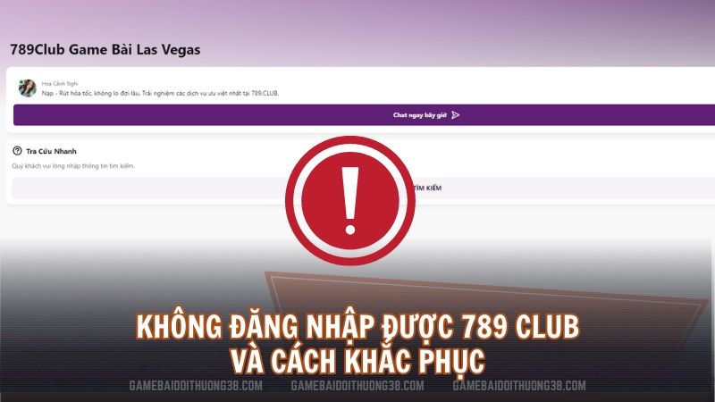 Không đăng nhập được 789 Club và cách khắc phục 