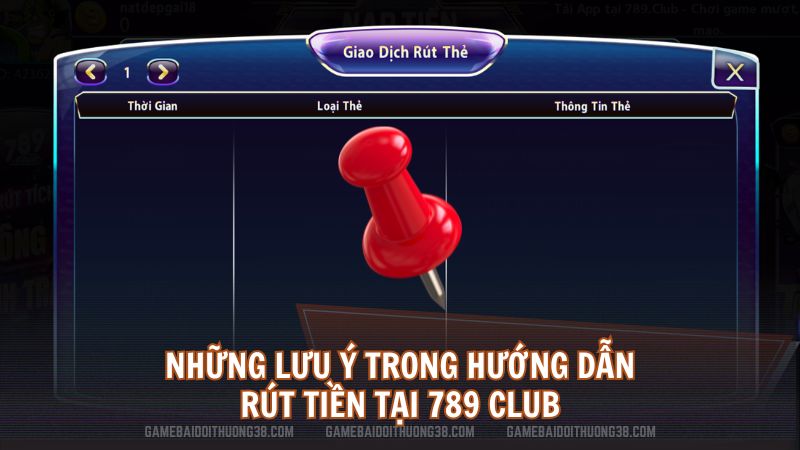 Những lưu ý trong hướng dẫn rút tiền tại 789club 