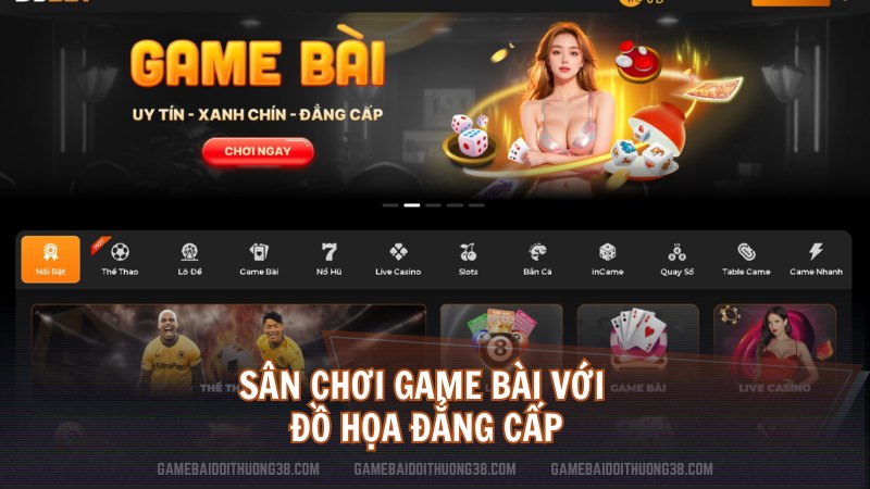 Sân chơi Game Bài với đồ họa đẳng cấp