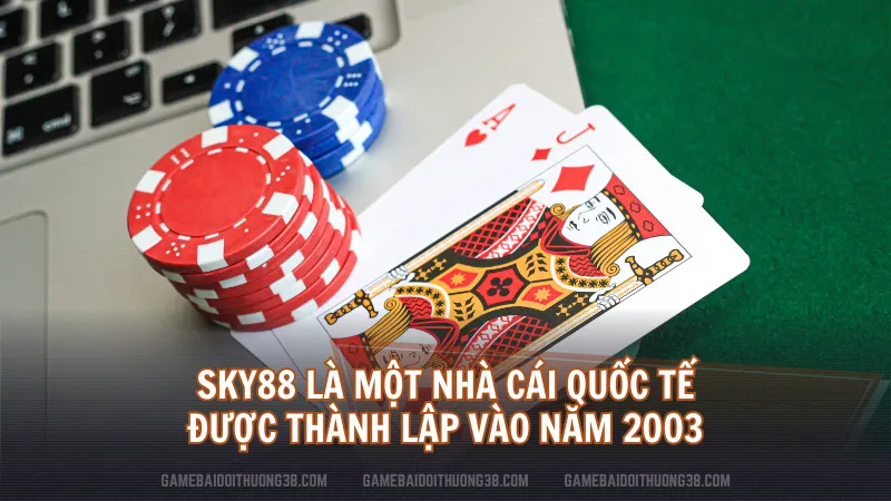 Sky88 là một nhà cái quốc tế được thành lập vào năm 2003