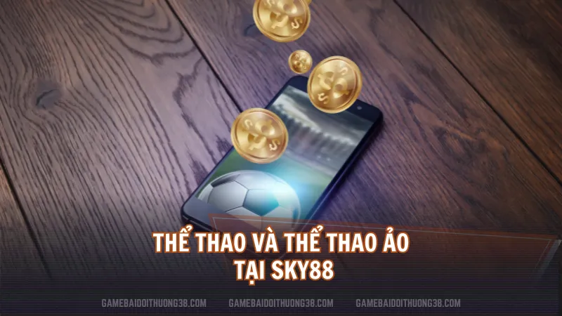 Thể thao và thể thao ảo tại Sky88